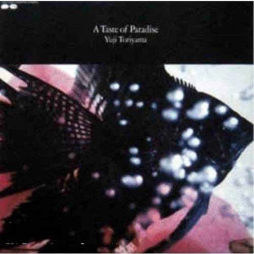 YUJI TORIYAMA / 鳥山雄司 / TASTE OF PARADISE