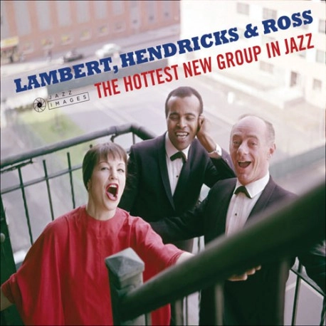 LAMBERT, HENDRICKS & ROSS / ランバート・ヘンドリックス&ロス / HOTTEST NEW GROUP IN JAZZ + 4 BONUS TRACKS