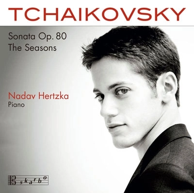 NADAV HERTZKA / ナダフ・ヘルツカ / TCAHIKOVSKY:PIANO SONATA/THE SEASONS
