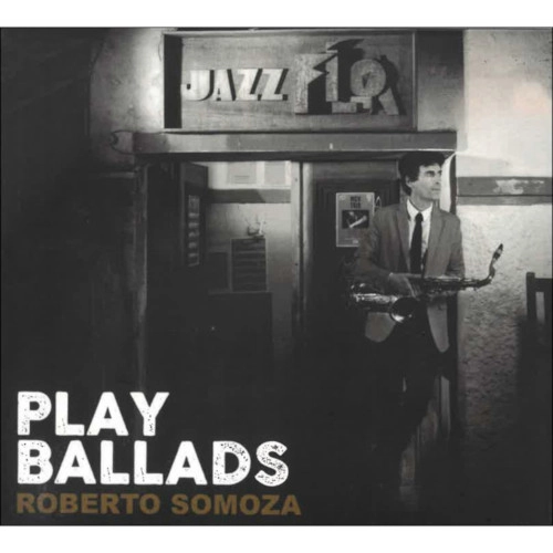 ROBERTO SOMOZA / ロベルト・ソモザ / PLAY BALLADS