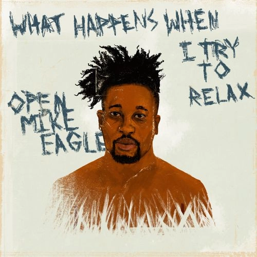 OPEN MIKE EAGLE / オープン・マイク・イーグル / WHAT HAPPENS WHEN I TRY TO RELAX