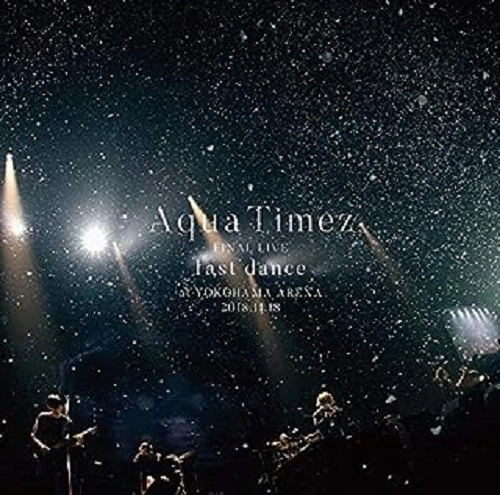 Aqua Timez / Aqua Timez FINAL LIVE last dance