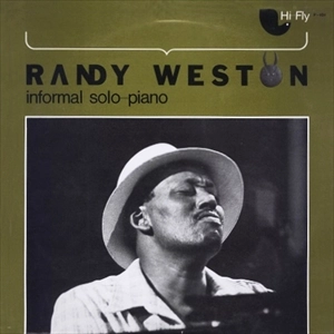 RANDY WESTON / ランディ・ウェストン / INFORMAL SOLO PIANO