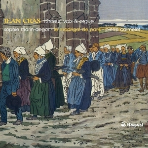 PIERRE CALMELET / クラ:ミサ曲ニ短調 / 山地にて / 聖者を讃える賛歌 他 / CRAS:CHOEUR VOIX