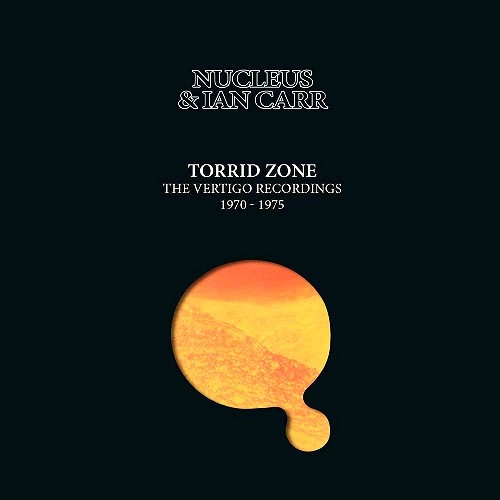 NUCLEUS (IAN CARR WITH NUCLEUS) / ニュークリアス (UK) / TORRID ZONE~THE VERTIGO RECORDINGS 1970-1975: 6CD REMASTERED CLAMSHELL BOXSET6CD