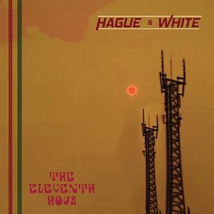 HAGUE & WHITE / ELEVENTH HOUR