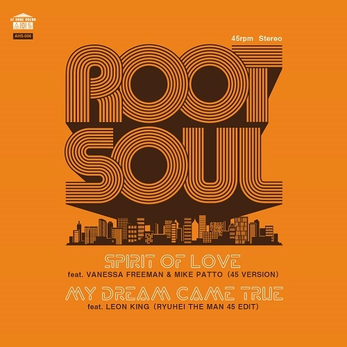 ROOT SOUL / SPIRIT OF LOVE（45 VERSION） / MY DREAM CAME TRUE（RYUHEI THE MAN 45 EDIT） / SPIRIT OF LOVE (45 VERSION) / MY DREAM CAME TRUE (RYUHEI THE MAN 45 EDIT)