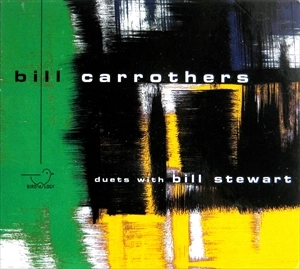 BILL CARROTHERS / ビル・キャロザーズ / BILL CARROTHERS DUETS WITH BILL STEWART