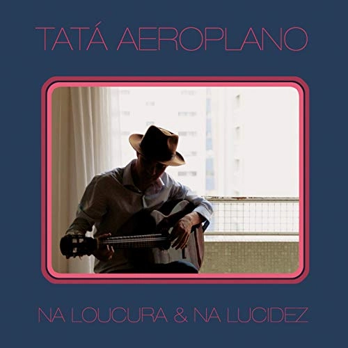 TATA AEROPLANO / タタ・アエロプラーノ / NA LOUCURA & NA LUCIDEZ