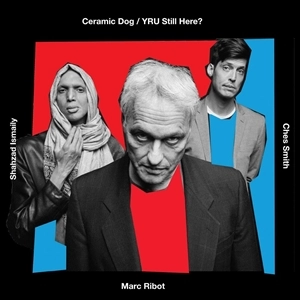 CERAMIC DOG / セラミック・ドッグ / YRU STILL HERE?