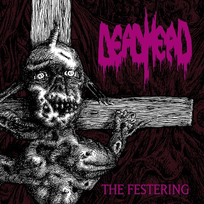 DEAD HEAD / FESTERING