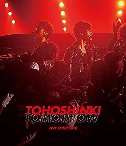 TOHOSHINKI / 東方神起 / 東方神起 LIVE TOUR 2018 ~TOMORROW~