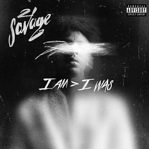 21 SAVAGE / I AM > I WAS