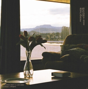 THOMAS GRAY & LIAM EBBS / 3 DAYS, 2 NIGHTS