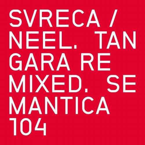 SVRECA / NEEL / TANGARA REMIXED