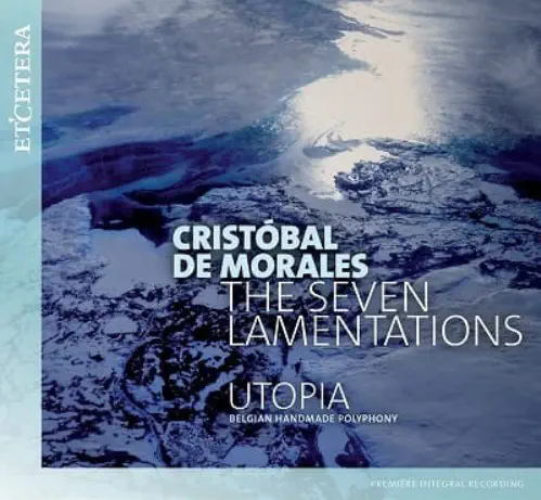 UTOPIA ENSEMBLE / ユートピア・アンサンブル / MORALES:THE SEVEN LAMENTATIONS