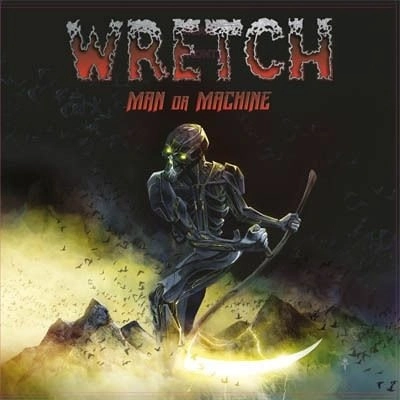 WRETCH / MAN OR MACHINE