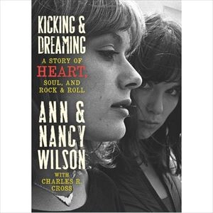 ANN WIKSON / KICKING & DREAMING: A STORY OF HEART, SOUL, AND ROCK & ROLL