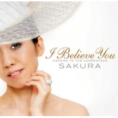 SAKURA(JAZZ) / さくら(JAZZ) / アイ･ビリーヴ･ユー "オマージュ･トゥ･ザ･カーペンターズ" / I BELIEVE YOU "HOMAGE TO THE CARPENTERS"