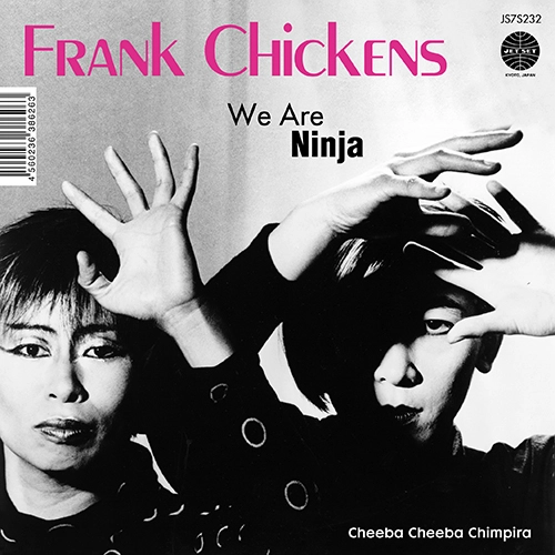 FRANK CHICKENS / フランク・チキンズ / WE ARE NINJA / CHEEBA CHEEBA CHIMPIRA [7"]