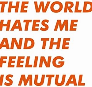 SIX BY SEVEN / シックス・バイ・セヴン / THE WORLD HATES ME AND THE FEELING IS MUTUAL / WORLD HATES ME AND THE FEELING IS MUTUAL