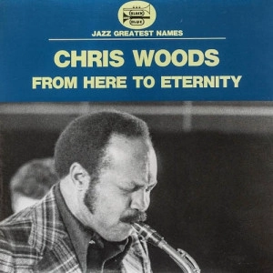 CHRIS WOODS / クリス・ウッズ / フロム･ヒア･トゥ･エタニティ