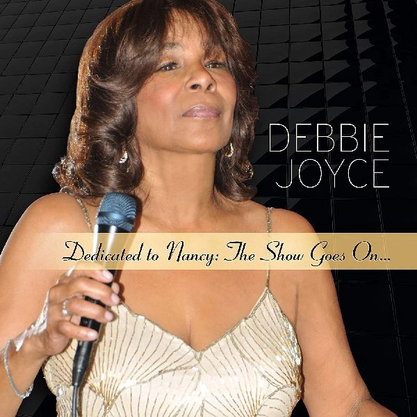 DEBBIE JOYCE / DEDICAED TO NANCY: THE SHOW GOES ON