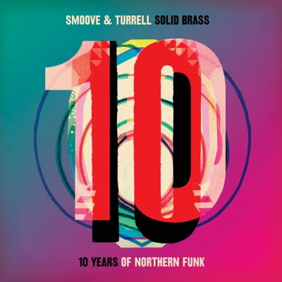 SMOOVE & TURRELL / スムーヴ&ターレル / SOLID BRASS: TEN YEARS OF NORTHERN FUNK