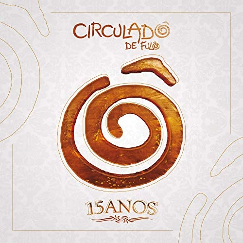 CIRCULADO DE FULO / シルクラドー・ヂ・フロー / 15 ANOS
