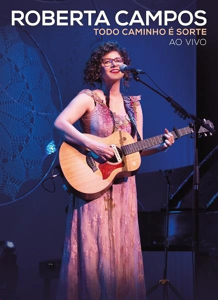 ROBERTA CAMPOS / ホベルタ・カンポス / TODO CAMINHO E SORTE AO VIVO (DVD)