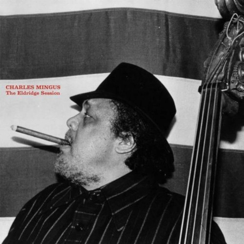 CHARLES MINGUS / チャールズ・ミンガス / ELDRIDGE SESSION