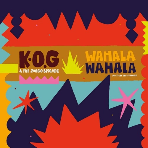 K.O.G & ZONGO BRIGADE / ケーオージー&ゾンゴ・ブリゲード / WAHALA