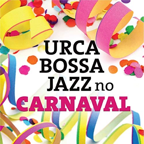 URCA BOSSA JAZZ / ウルカ・ボッサ・ジャズ / URCA BOSSA JAZZ NO CARNAVAL