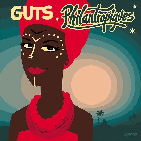 GUTS (WORLD) / ガッツ / PHILANTROPIQUES
