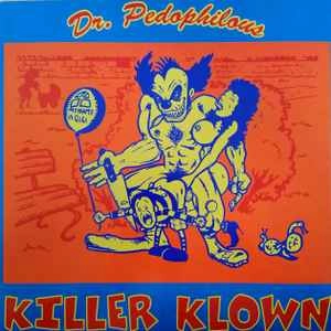 KILLER KLOWN / DR. PEDOPHILOUS