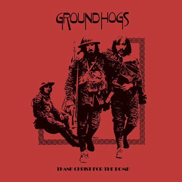 GROUNDHOGS / グラウンドホッグス / THANK CHRIST FOR THE BOMB (PRIVATE PRESS EDITION) [2LP] / THANK CHRIST FOR THE BOMB (PRIVATE PRESS EDITION) [LP]