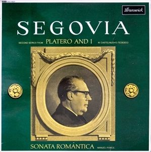 ANDRES SEGOVIA / アンドレス・セゴビア / PONCE: SONATA ROMANTICA / TEDESCO: PLATERO AND I