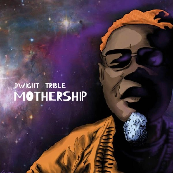 DWIGHT TRIBLE / ドワイト・トリブル / MOTHERSHIP