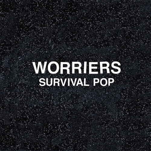 Worriers / SURVIVAL POP