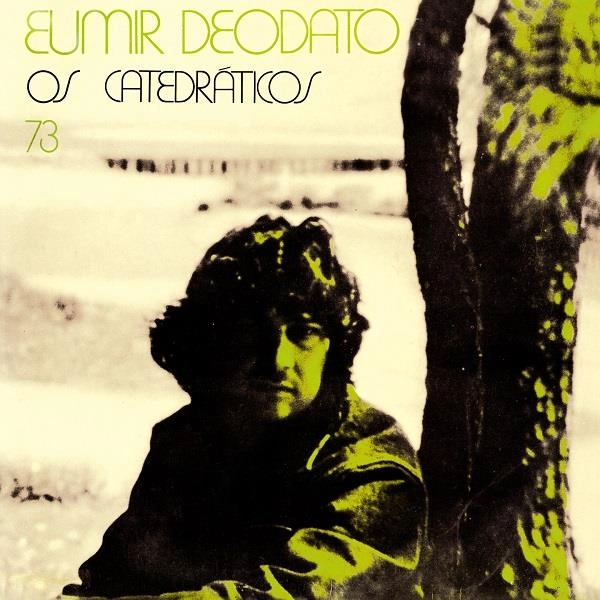 EUMIR DEODATO / エウミール・デオダート / オス･カテドラチコス 73 / OS CATEDRATICOS 73