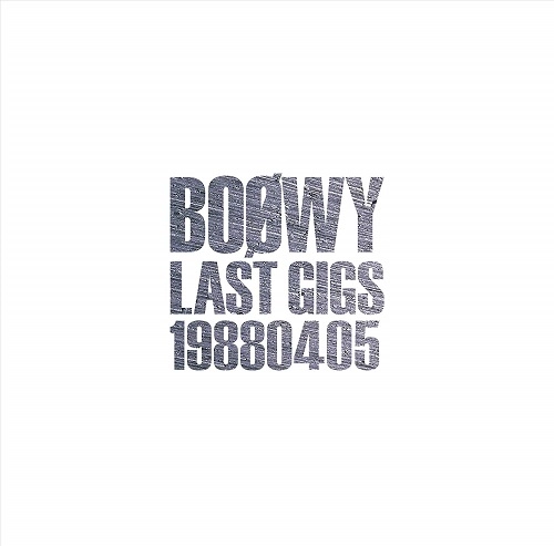 BOOWY / BOφWY / LAST GIGS -1988.04.05-（通常盤）