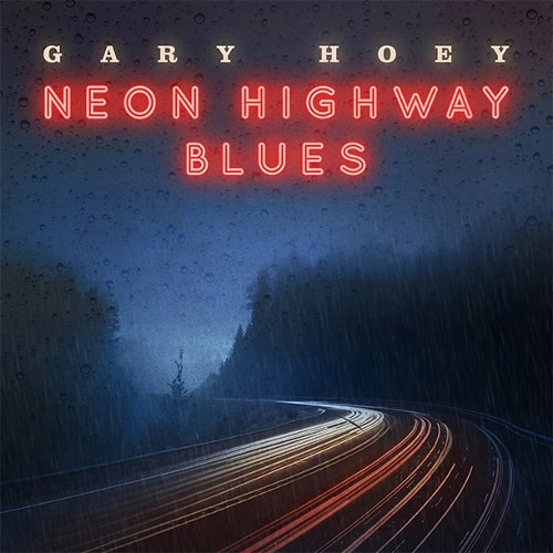 GARY HOEY / ゲイリー・ホーイ / NEON HIGHWAY BLUES<DIGI> / NEON HIGHWAY BLUES