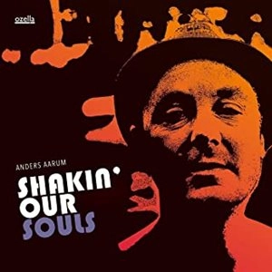 ANDERS AARUM / アンネシュ・オールム / SHAKIN' OUR SOULS