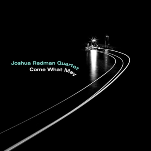JOSHUA REDMAN / ジョシュア・レッドマン / カム・ホワット・メイ
