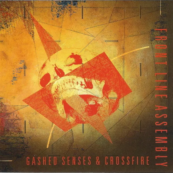 FRONT LINE ASSEMBLY / フロント・ライン・アッセンブリー / GASHED SENSES & CROSSFIRE