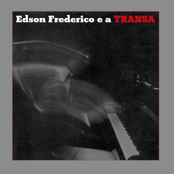 EDSON FREDERICO / エヂソン・フレデリコ / EDSON FREDERICO E A TRANSA