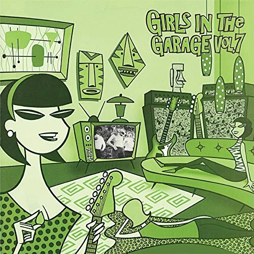 V.A. (GIRLS IN THE GARAGE) / GIRLS IN THE GARAGE, VOLUME SEVEN