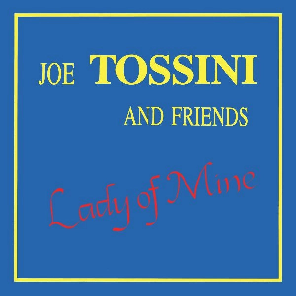 JOE TOSSINI AND FRIENDS / LADY OF MINE (LP)