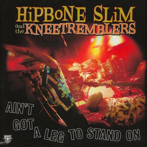HIPBONE SLIM & THE KNEETREMBLERS / AIN'T GOT A LEG TO STAND ON (LP)