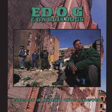 EDO. G & DA BULLDOGS / LIFE OF A KID IN THE GHETTO